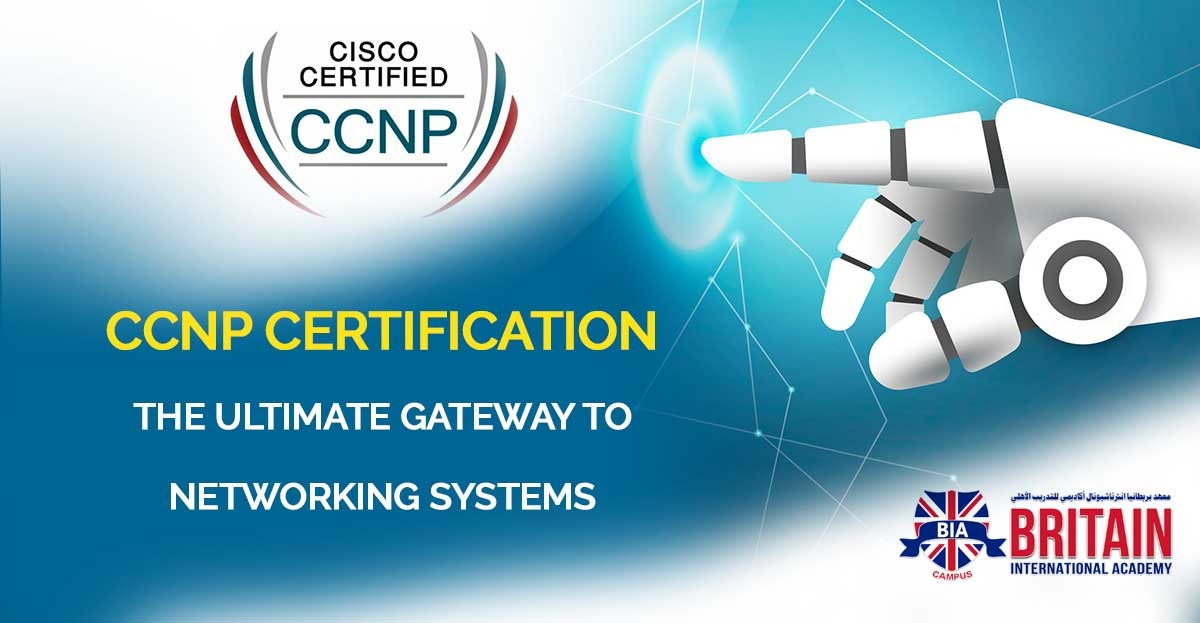 CCNP CERTIFICATION- THE ULTIMATE GATEWAY TO NETWORKING SYSTEMS