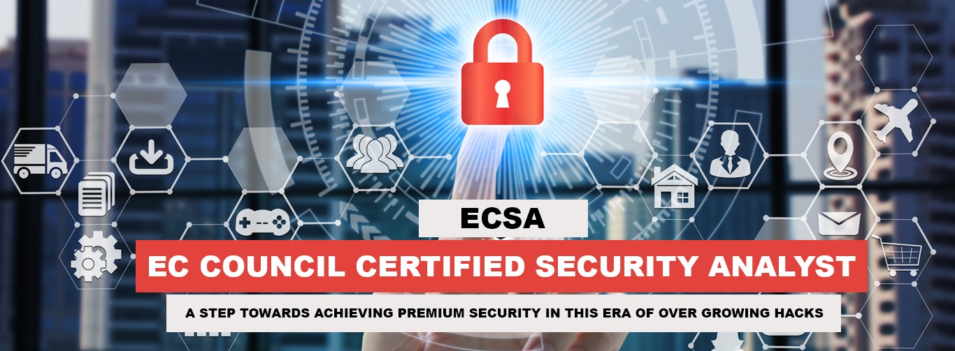 CERTIFIED SECURITY ANALYST: A STEP TOWARDS ACHIEVING PREMIUM SECURITY IN THIS ERA OF OVER GROWING HACKS